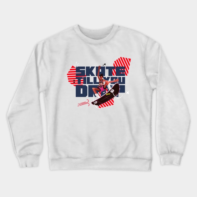 Skate till you drop Skating Crewneck Sweatshirt by E-Skateboardsgermany